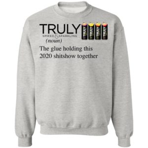 Truly Hard The Glue Holding This 2020 Shitshow Together T-Shirt