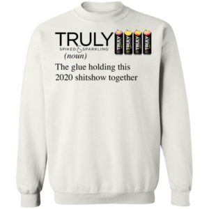 Truly Hard The Glue Holding This 2020 Shitshow Together T-Shirt