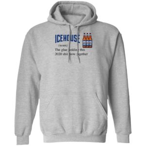 Icehouse The Glue Holding This 2020 Shitshow Together T-Shirt