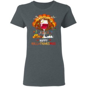 Wine Glass Thankgiving Funny Wine Happy Hallothanksmas Gift T-Shirt