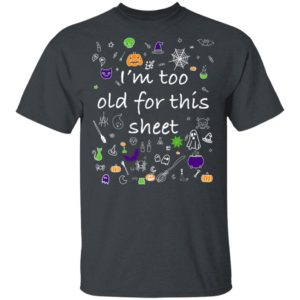 Halloween Shirt Im Too Old For This Sheet Wileys Wear Premium T-Shirt