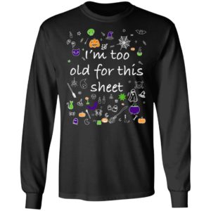 Halloween Shirt Im Too Old For This Sheet Wileys Wear Premium T-Shirt