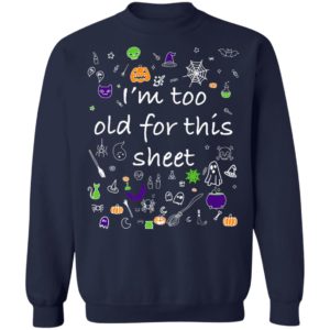 Halloween Shirt Im Too Old For This Sheet Wileys Wear Premium T-Shirt