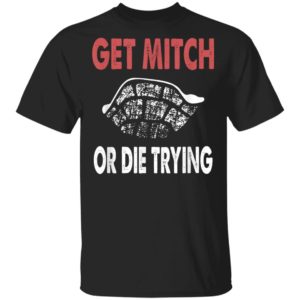 Get Mitch Or Die Do Trying Shirt Fund Quote McConnell Gift T-Shirt