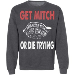 Get Mitch Or Die Do Trying Shirt Fund Quote McConnell Gift T-Shirt