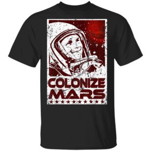 Colonize Mars Space Race Occupy The Red Planet T-Shirt