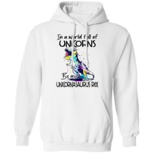 In A World Full Of Unicorns Be A Unicornasaurus Rex Dinosaur T-Shirt