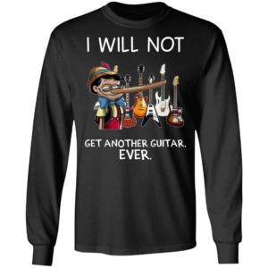 Pinocchio I Will Not Get Another Guitar Ever T-Shirt, LS, Hoodie