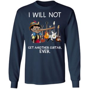 Pinocchio I Will Not Get Another Guitar Ever T-Shirt, LS, Hoodie