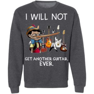 Pinocchio I Will Not Get Another Guitar Ever T-Shirt, LS, Hoodie