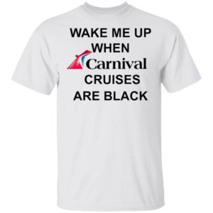 Wake Me Up When Carnival Cruises Are Black T-Shirt