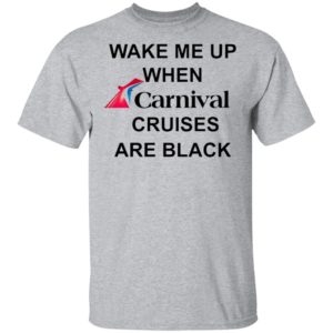 Wake Me Up When Carnival Cruises Are Black T-Shirt