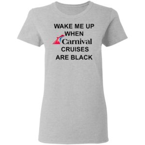 Wake Me Up When Carnival Cruises Are Black T-Shirt