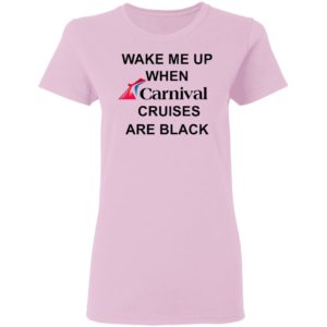 Wake Me Up When Carnival Cruises Are Black T-Shirt
