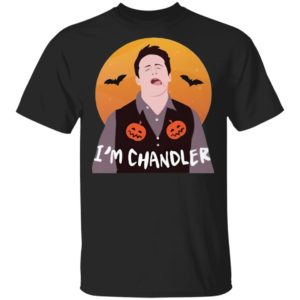 I’m Chandler Halloween T-Shirt, LS, Hoodie