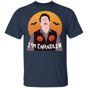 I'm Chandler Halloween T-Shirt, LS, Hoodie
