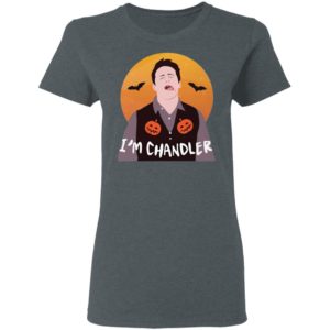 I'm Chandler Halloween T-Shirt, LS, Hoodie