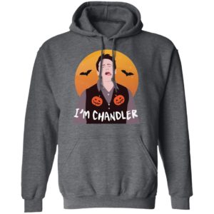 I'm Chandler Halloween T-Shirt, LS, Hoodie