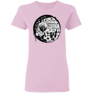 Everyday Is Halloween For Some Of Us Halloween Town T-Shirt