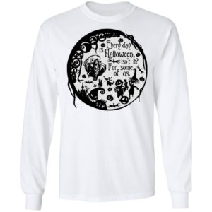 Everyday Is Halloween For Some Of Us Halloween Town T-Shirt