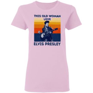 This Old Woman Love Elvis Presley Shirt, LS, Hoodie