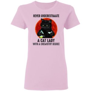 Never Underestimate A Cat Lady With A Chemistry Degree T-Shirt