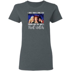 I Just Took A Dna Test Turns Out I'M 100 That Witch Halloween T-Shirt