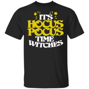Its Hocus Pocus Time Witches Halloween T-Shirt Its Hocus Pocus Time Witches Halloween T-Shirt