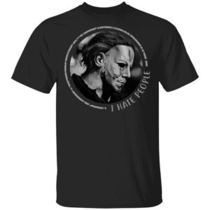 I Hate People Halloween Michael Myers T-Shirt