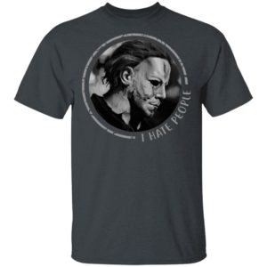 I Hate People Halloween Michael Myers T-Shirt