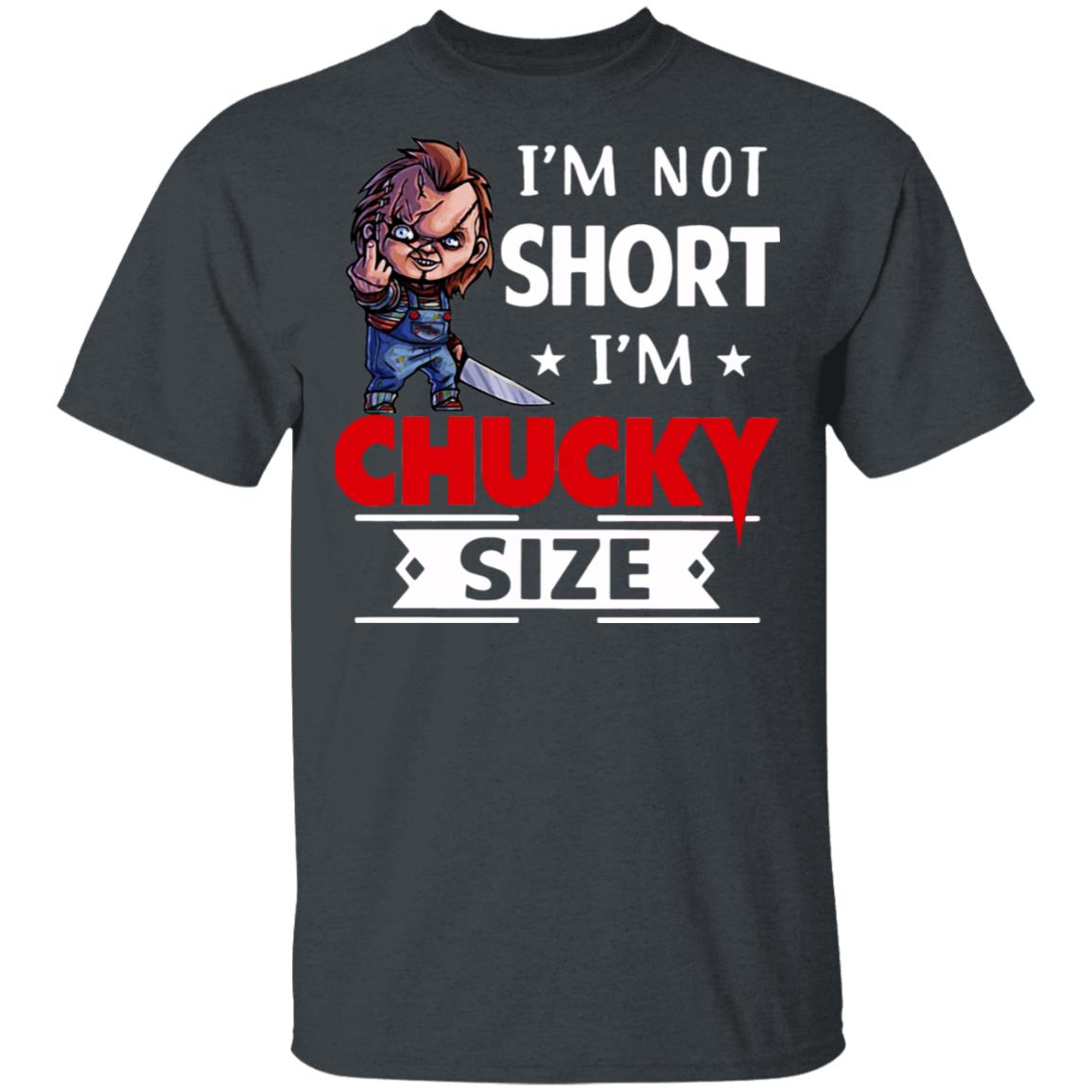 Halloween Im Not Short Im Chucky Size T-Shirt