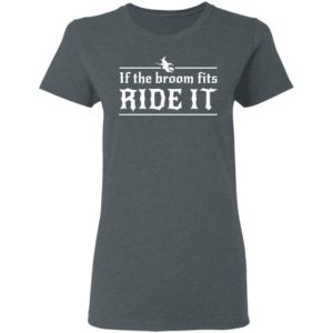 Halloween If The Broom Fits Ride It Witch T-Shirt