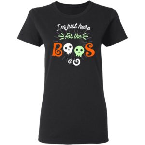 Halloween Im Just Here For The Boos T-Shirt