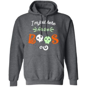 Halloween Im Just Here For The Boos T-Shirt