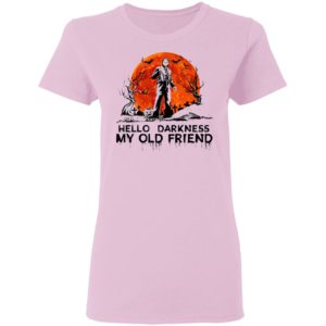Halloween Leatherface Hello Darkness My Old Friend T-Shirt