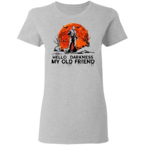 Halloween Leatherface Hello Darkness My Old Friend T-Shirt