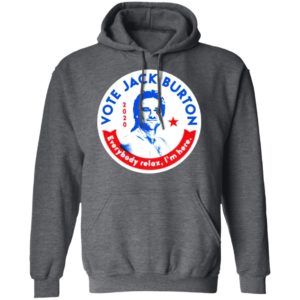 Jack Burton 2020 Everybody Relax I'm Here T-shirt, LS, Hoodie