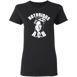 Amy Coney Barrett Notorious ACB T-shirt, LS, Hoodie