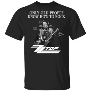 ZZ Top Only Old People Know How To Rock Signature T-Shirt, LS, Hoodie