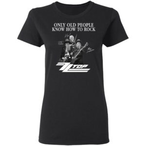 ZZ Top Only Old People Know How To Rock Signature T-Shirt, LS, Hoodie