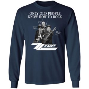ZZ Top Only Old People Know How To Rock Signature T-Shirt, LS, Hoodie