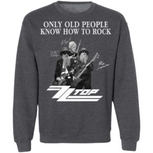 ZZ Top Only Old People Know How To Rock Signature T-Shirt, LS, Hoodie