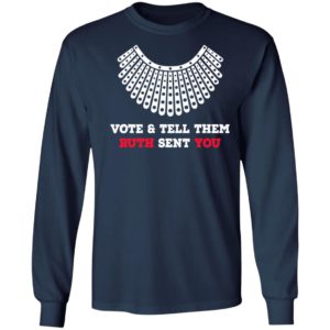 Vote And Tell Them Ruth Sent You Shirt, LS, Hoodie