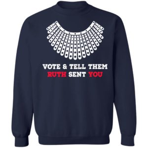 Vote And Tell Them Ruth Sent You Shirt, LS, Hoodie