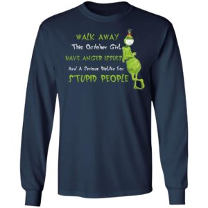 This October Girl Have Anger Issues And A Serious Dislike For Stupid People Grinch Wears Mask Walk Away Shirt