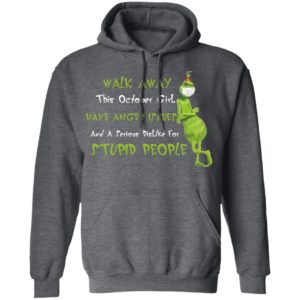This October Girl Have Anger Issues And A Serious Dislike For Stupid People Grinch Wears Mask Walk Away Shirt