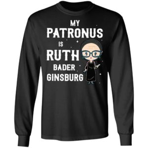 My Patronus Is Ruth Bader Ginsburg RBG T-shirt, LS, Hoodie