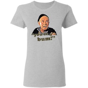 Mickey Goldmill You're A Bum Shirt, LS, Hoodie