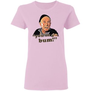 Mickey Goldmill You're A Bum Shirt, LS, Hoodie