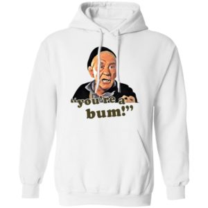 Mickey Goldmill You're A Bum Shirt, LS, Hoodie